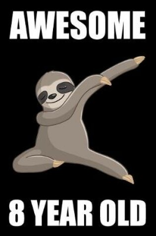 Cover of Awesome 8 Year Old Dabbing Sloth