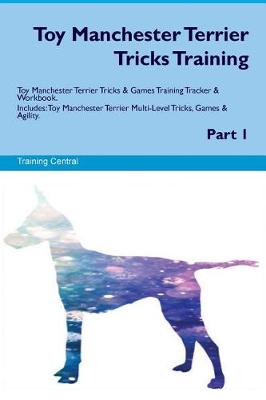 Book cover for Toy Manchester Terrier Tricks Training Toy Manchester Terrier Tricks & Games Training Tracker & Workbook. Includes