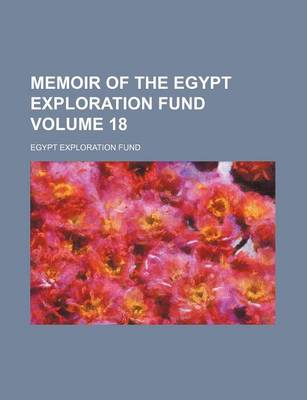 Book cover for Memoir of the Egypt Exploration Fund Volume 18