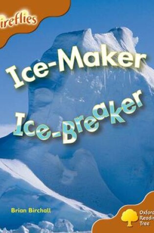 Cover of Oxford Reading Tree: Level 8: Fireflies: Ice-Maker, Ice-Breaker