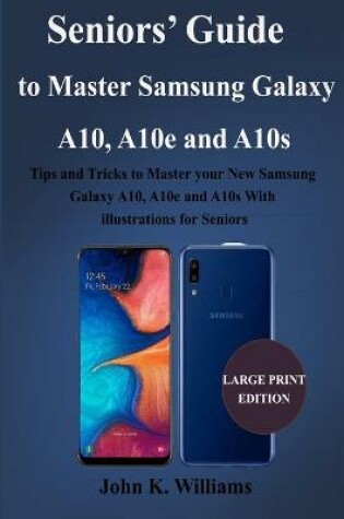 Cover of Seniors' Guide to Master Samsung Galaxy A10, A10e and A10s