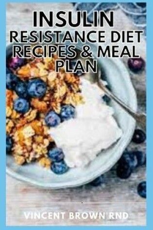 Cover of Insulin Resistance Diet Recipes & Meal Plan