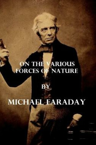 Cover of On the various forces of nature (Illustrated)
