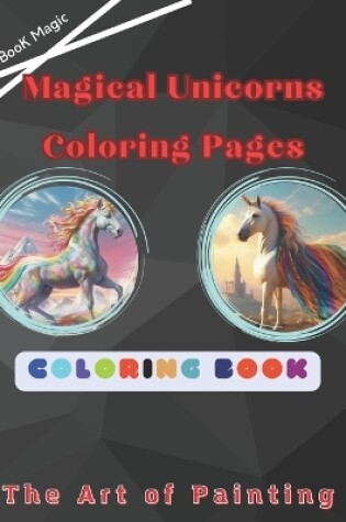 Cover of Magical Unicorns Coloring Pages