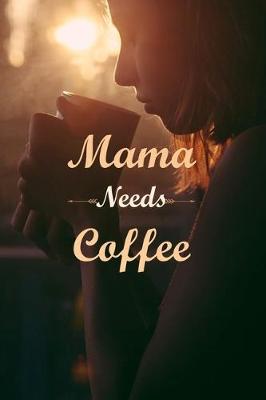 Book cover for Mama Needs Coffee