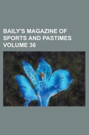 Cover of Baily's Magazine of Sports and Pastimes (Volume 25)