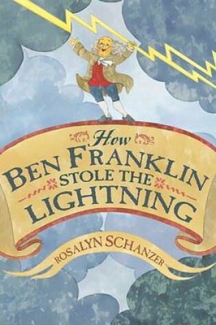 Cover of How Ben Franklin Stole the Lightning