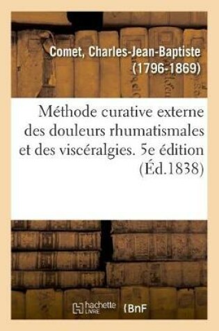 Cover of Methode Curative Externe Des Douleurs Rhumatismales Et Des Visceralgies
