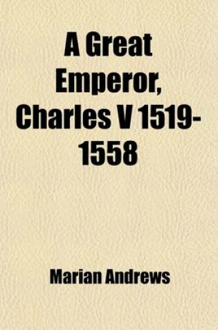 Cover of A Great Emperor, Charles (Volume 1519-1558)