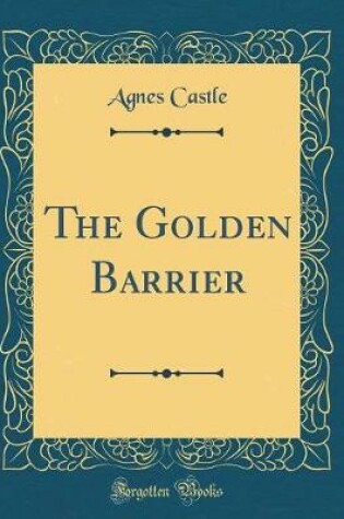 Cover of The Golden Barrier (Classic Reprint)
