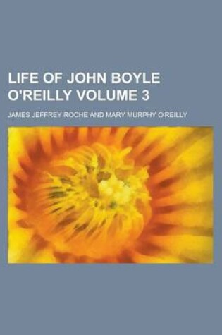Cover of Life of John Boyle O'Reilly Volume 3