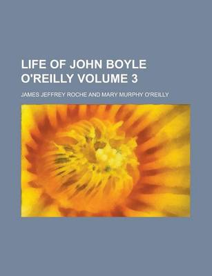 Book cover for Life of John Boyle O'Reilly Volume 3