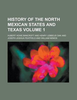 Book cover for History of the North Mexican States and Texas; 1531-1800