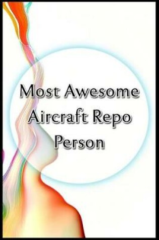 Cover of Most Awesome Aircraft Repo Person