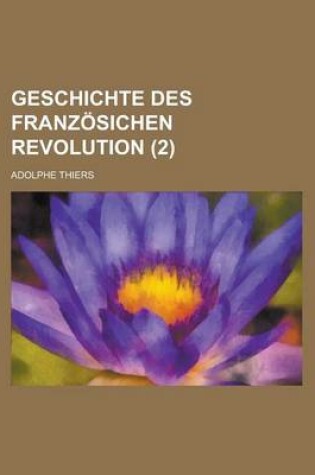 Cover of Geschichte Des Franzosichen Revolution (2)