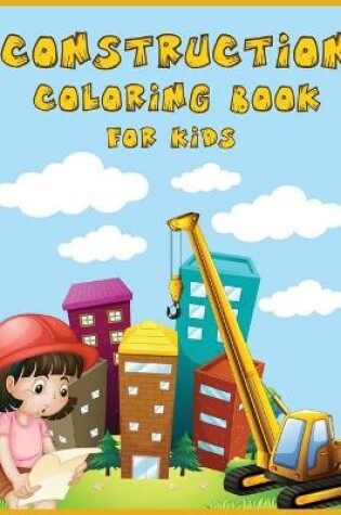 Cover of Construction Coloring Book for Kids