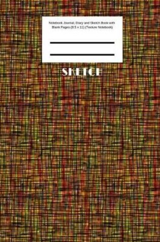 Cover of Sketch Notebook Journal, Diary and Sketch Book with Blank Pages (8.5 x 11) (Texture Notebook)