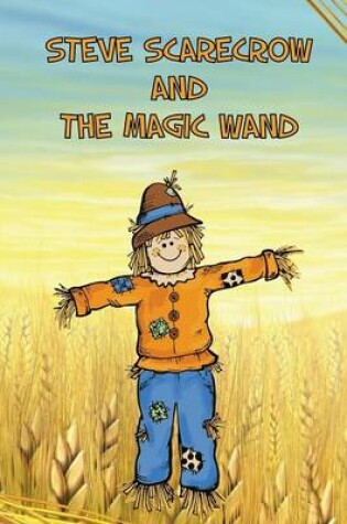 Cover of Steve Scarecrow and the Magic Wand