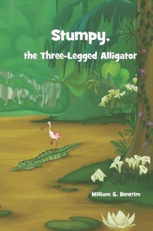 Cover of Stumpy, The Three Legged Alligator