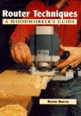Book cover for Router Techniques: a Woodworker's Guide