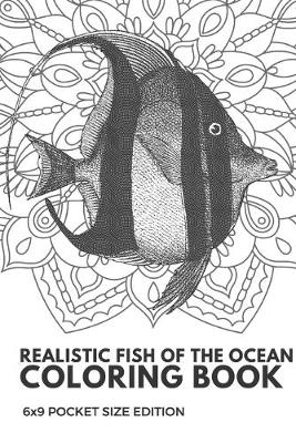 Book cover for Realistic Fish Of The Ocean Coloring Book 6x9 Pocket Size Edition