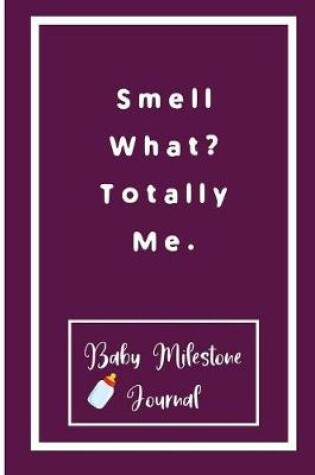 Cover of Smell What? Totally Me.