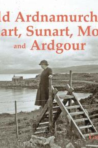 Cover of Old Ardnamurchan, Moidart, Sunart, Morvern and Ardgour