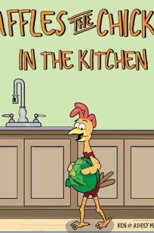 Cover of Waffles the Chicken in the Kitchen
