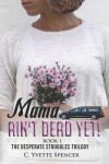 Book cover for Mama Ain't Dead Yet!