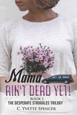 Cover of Mama Ain't Dead Yet!