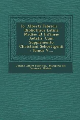 Cover of IO. Alberti Fabricii ... Bibliotheca Latina Mediae Et Infimae Aetatis