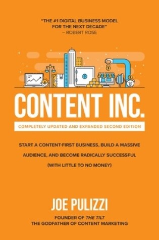 Cover of Content Inc., Second Edition: Start a Content-First Business, Build a Massive Audience and Become Radically Successful