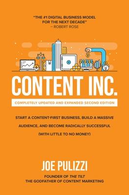 Book cover for Content Inc., Second Edition: Start a Content-First Business, Build a Massive Audience and Become Radically Successful