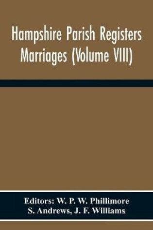 Cover of Hampshire Parish Registers Marriages (Volume Viii)