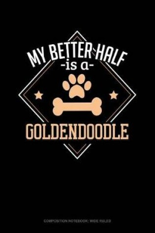 Cover of My Better Half Is a Goldendoodle