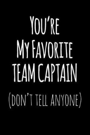 Cover of You're My Favorite Team Captain Don't Tell Anyone