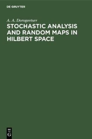 Cover of Stochastic Analysis and Random Maps in Hilbert Space