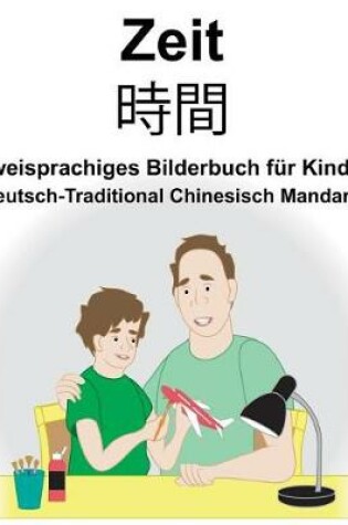 Cover of Deutsch-Traditional Chinesisch Mandarin Zeit Zweisprachiges Bilderbuch für Kinder