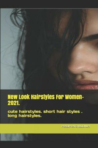 Cover of New Look Hairstyles For Women- 2021.