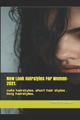 Book cover for New Look Hairstyles For Women- 2021.