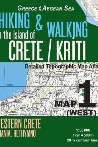 Cover of Hiking & Walking in the Island of Crete/Kriti Map 1 (West) Detailed Topographic Map Atlas 1