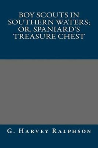 Cover of Boy Scouts in Southern Waters; Or, Spaniard's Treasure Chest