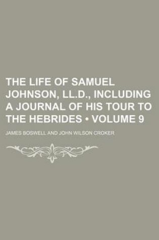 Cover of The Life of Samuel Johnson, LL.D., Including a Journal of His Tour to the Hebrides (Volume 9)