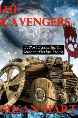 Cover of The Scavengers - A Post Apocalyptic Science Fiction Story