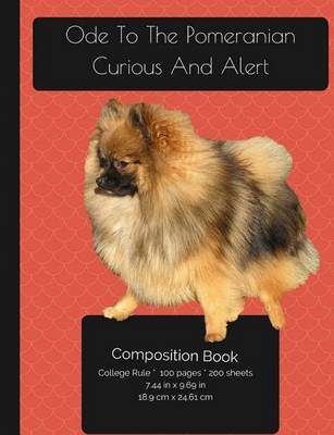 Book cover for Ode To The Pomeranian - Curious And Alert - Composition Notebook