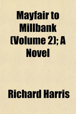 Book cover for Mayfair to Millbank (Volume 2); A Novel