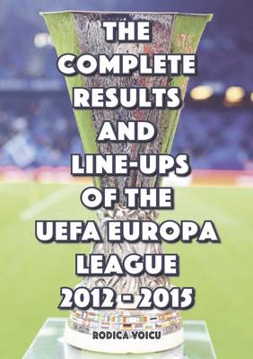 Book cover for The Complete Results and Line-Ups of the UEFA Europa League 2012-2015