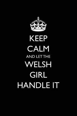 Book cover for Keep Calm and Let the Welsh Girl Handle It