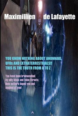 Book cover for You Know Nothing about Anunnaki, UFOs and Extraterrestrials!! This Is the Truth from A to Z