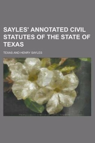 Cover of Sayles' Annotated Civil Statutes of the State of Texas